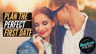 How To Plan The Perfect First Date | Paging Dr. NerdLove