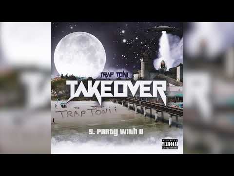 Trap Toni - Party With U (Official Audio) | Trap Toni Takeover Track 5