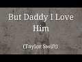 Taylor Swift - But Daddy I Love Him (Lyric Video + Letra en Español)
