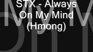 STX - Always On My Mind (Hmong)