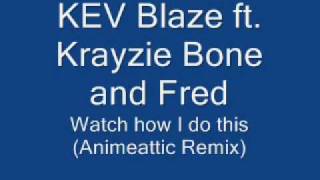 Kev Blaze ft. Krayzie Bone and Fred-Watch How I Do This(Remix 2)