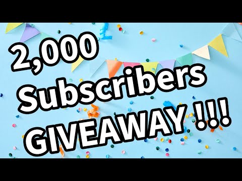 2,000 Subscriber Celebration GAW !!!