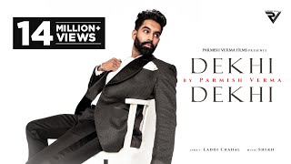 DEKHI DEKHI (Official Video) : Parmish Verma | Laddi Chahal | Shekh