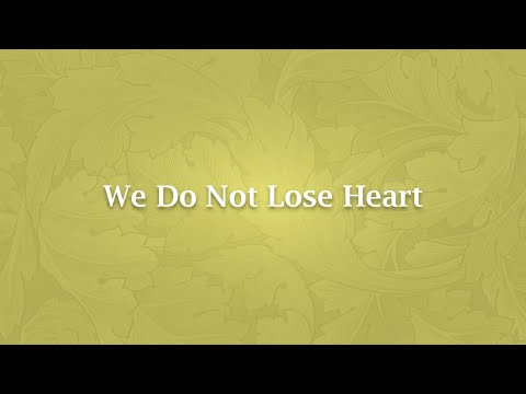 We Do Not Lose Heart - NS 711