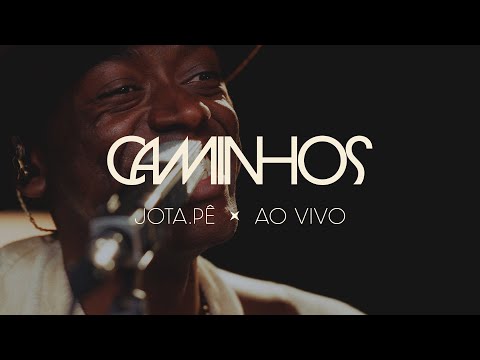Jota.pê - Caminhos (Ao Vivo)