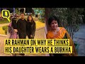Exclusive: AR Rahman Responds to Those Questioning Daughter’s Attire