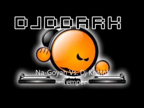 Na-Goyah Vs. Dj Kristof - Temper