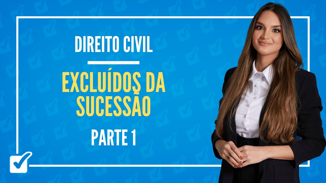 13.02.05. Aula Dos Excluídos da Sucessão (Direito Civil) - Parte 1