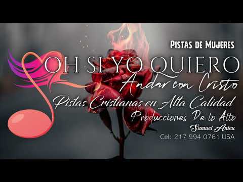 OH YO QUIERO ANDAR CON CRISTO PISTAS MUJERES CRISTIANAS