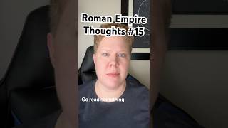 Roman Empire Thoughts #15 📖