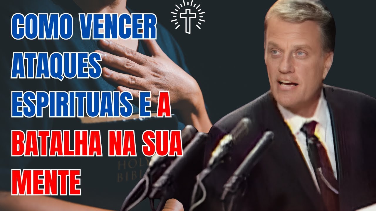 Sermão Billy Graham 2025 - Como Vencer Ataques Espirituais e a Batalha na Sua Mente