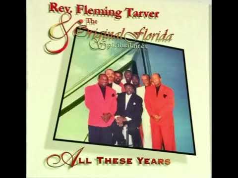 Rev. Fleming Tarver and The Original Florida Spiritualaires - All These Years