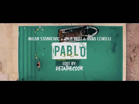MILAN STANKOVIC X JALA BRAT & BUBA CORELLI - PABLO (ORIGINAL VERSION) [edit by: DejaTheCook]