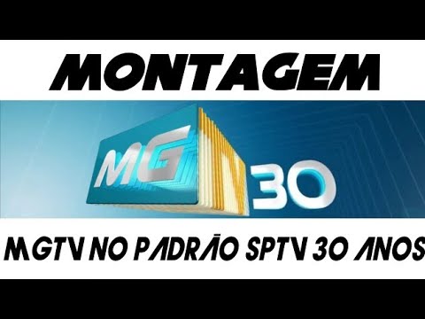 Montagem vinheta do MGTV 30 anos no padrão SPTV 30 anos e DFTV 30 anos