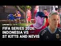 FIFA Series 2026 Indonesia Vs Saint Kitts Dan Nevis Liputan 6