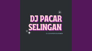 Download lagu DJ PACAR SELINGAN mp3
