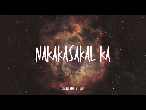 NAKAKASAKAL KA - Joshua Mari (ft. Lua P.) | Lyric Video
