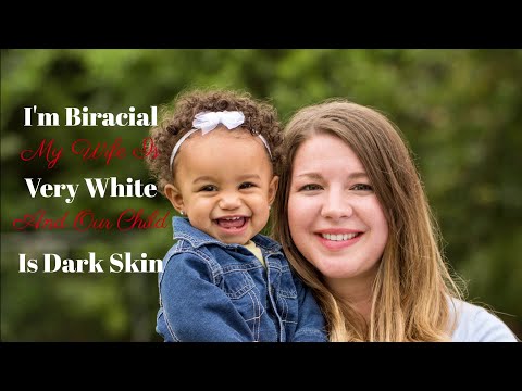 , title : 'I'm Biracial My Wife Is Very White And Our Child Is Dark Skin'