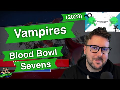 Vampires (2023) Blood Bowl Sevens Guide (Deathzone Refresh) - Blood Bowl 2020 (Bonehead Podcast)