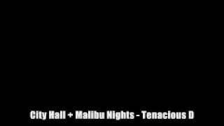 City Hall + Malibu Nights - Tenacious D
