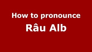 How to pronounce Râu Alb
