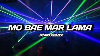Download lagu MO BAE MAR LAMA ! ( DYMO REMIX ) NEW 2026  mp3
