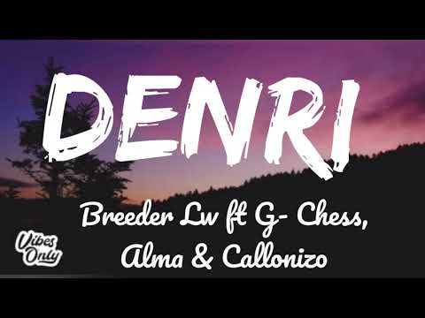 Denri  ( Lyrics ) - Breeder Lw ft G-Chess, Alma, Collonizzo