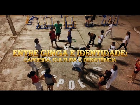 Entre Ginga e Identidade: Capoeira, Cultura e Resistência - Mini Documentário