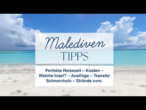 Maldives Tips – Perfect time to travel, costs, which island?, excursions, etc.