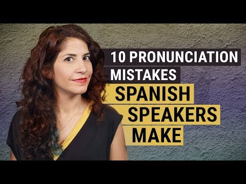 10 Pronunciation Mistakes Spanish Speakers Make