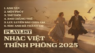 Nước mắt anh lại rơi vì em.. 1 phút | Playlist Tân Nhạc Tính Phòng 2025 Vol.1
