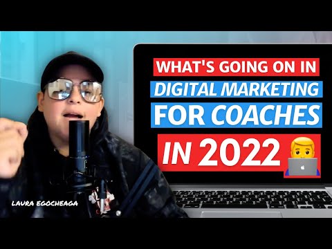 What's Going on In Digital Marketing for Coaches in 2022