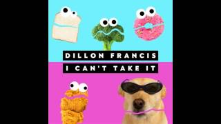 Dillon Francis – I Can&#39;t Take It
