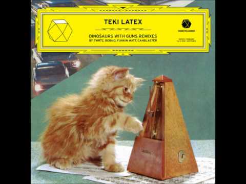 Teki Latex - Dinosaurs with guns (Bobmo remix)