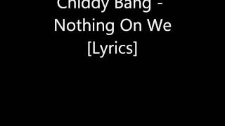 Chiddy Bang - Nothing On We [Lyrics]