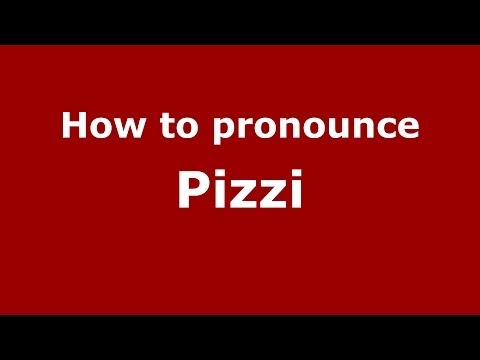 How to pronounce Pizzi