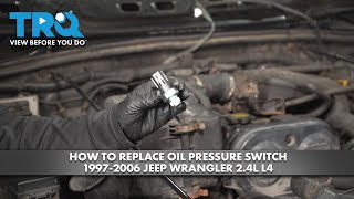 How to Replace Oil Pressure Switch 1997-2006 Jeep Wrangler 2.4L L4