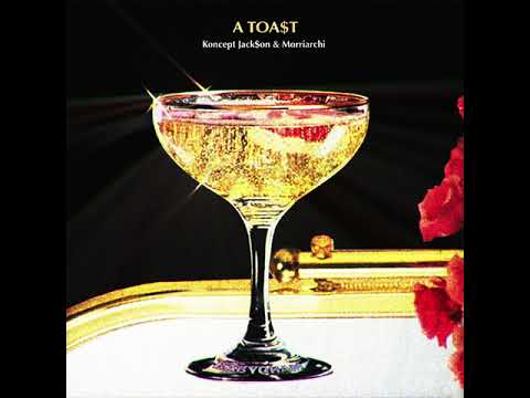 Koncept Jack$on & Morriarchi - A  Toa$t featuring KAYANA