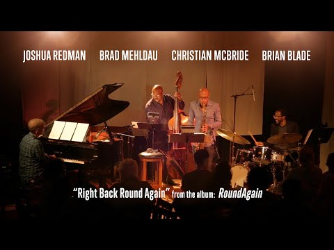 Redman Mehldau McBride Blade - "Right Back Round Again"