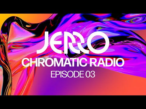 Jerro - Chromatic Radio - Ep. 03