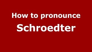 How to pronounce Schroedter