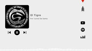 Cartel De Santa - El Tigre