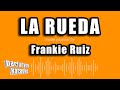 Frankie Ruiz La Rueda Versión Karaoke