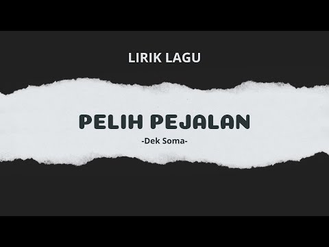 PELIH PEJALAN - Dek Soma || Lirik Lagu