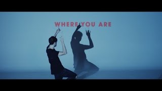 Where You Are Music Video