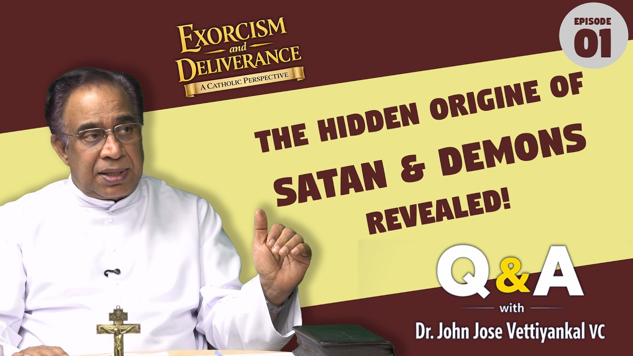Ep 1 | The Hidden Origine of Satan & Demons  | Exorcism & Deliverance | Dr. John Jose Vettiyankal VC