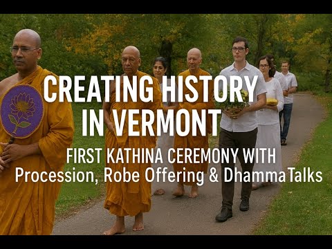 Creating History in Vermont | First Kathina Ceremony with Procession, Robe Offering & Dhamma Talks