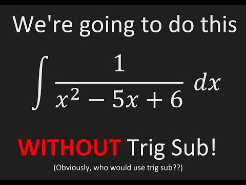 Math 212 1XW Lecture 5 - More Trig Sub Examples and Intro to Partial Fractions