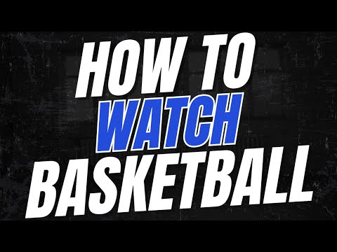 Are You Watching Basketball the Right Way?