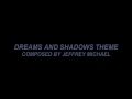 Dreams and Shadows Theme - Composed by Jeffrey Michael (Movie Score)